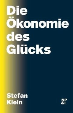 Die Ökonomie des Glücks - Klein, Stefan