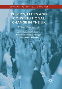 Publics, Elites and Constitutional Change in the UK - Kenealy, Daniel;Eichhorn, Jan;Parry, Richard
