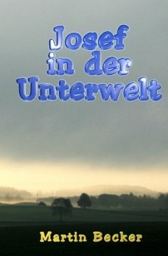 Josef in der Unterwelt - Becker, Martin