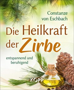 Die Heilkraft der Zirbe - Eschbach, Constanze von