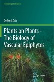 Plants on Plants ¿ The Biology of Vascular Epiphytes