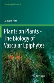 Plants on Plants ¿ The Biology of Vascular Epiphytes