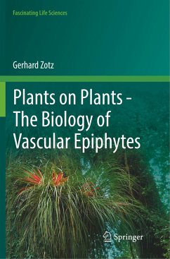 Plants on Plants ¿ The Biology of Vascular Epiphytes - Zotz, Gerhard