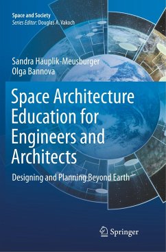 Space Architecture Education for Engineers and Architects - Häuplik-Meusburger, Sandra;Bannova, Olga