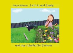 Leticia und Emely und das fabelhafte Einhorn - Billmann, Ralph