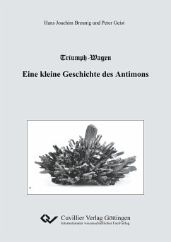 Triumph-Wagen - Eine kleine Geschichte des Antimons - Breunig, Hans Joachim; Geist, Peter
