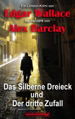 Das Silberne Dreieck und Der dritte Zufall - Wallace, Edgar;Barclay, Alex