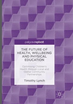 The Future of Health, Wellbeing and Physical Education - Lynch, Timothy