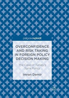 Overconfidence and Risk Taking in Foreign Policy Decision Making - Demir, Imran