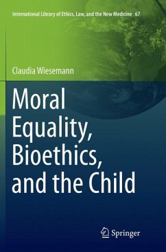 Moral Equality, Bioethics, and the Child - Wiesemann, Claudia