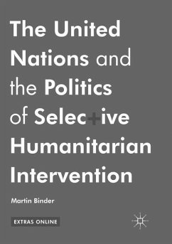 The United Nations and the Politics of Selective Humanitarian Intervention - Binder, Martin