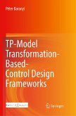 TP-Model Transformation-Based-Control Design Frameworks