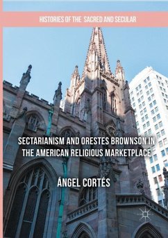 Sectarianism and Orestes Brownson in the American Religious Marketplace - Cortés, Ángel