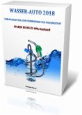 WASSER-AUTO 2018 UMBAUANLEITUNG ZUM VERBRENNEN VON WASSERSTOFF (eBook, ePUB)