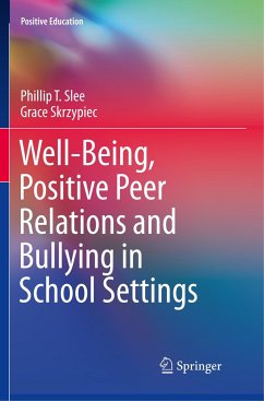 Well-Being, Positive Peer Relations and Bullying in School Settings - Slee, Phillip T.;Skrzypiec, Grace