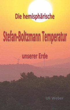 Die hemisphärische Stefan-Boltzmann Temperatur unserer Erde - Weber, Uli