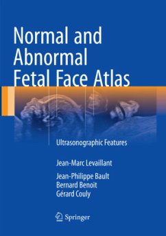 Normal and Abnormal Fetal Face Atlas - Levaillant, Jean-Marc;Bault, Jean-Philippe;Benoit, Bernard Normal and Abnormal Fetal Face Atlas - Levaillant, Jean-Marc;Bault, Jean-Philippe;Benoit, Bernard