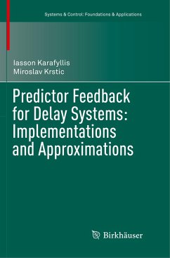 Predictor Feedback for Delay Systems: Implementations and Approximations - Karafyllis, Iasson;Krstic, Miroslav