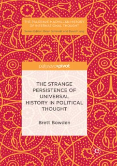 The Strange Persistence of Universal History in Political Thought - Bowden, Brett
