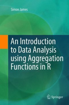 An Introduction to Data Analysis using Aggregation Functions in R - James, Simon