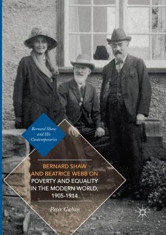 Bernard Shaw and Beatrice Webb on Poverty and Equality in the Modern World, 1905¿1914 - Gahan, Peter