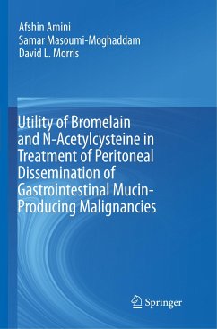 Utility of Bromelain and N-Acetylcysteine in Treatment of Peritoneal Dissemination of Gastrointestinal Mucin-Producing Malignancies - Amini, Afshin;Masoumi-Moghaddam, Samar;Morris, David L.