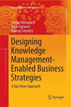 Designing Knowledge Management-Enabled Business Strategies - Mohapatra, Sanjay;Agrawal, Arjun;Satpathy, Anurag