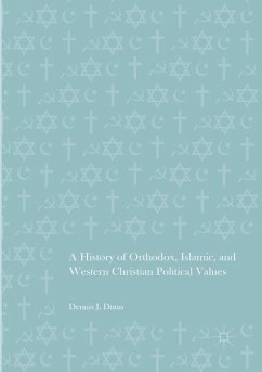 A History of Orthodox, Islamic, and Western Christian Political Values - Dunn, Dennis J.