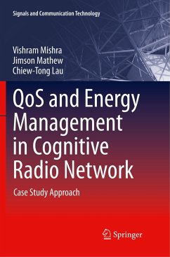 QoS and Energy Management in Cognitive Radio Network - Mishra, Vishram;Mathew, Jimson;Lau, Chiew-Tong