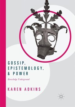 Gossip, Epistemology, and Power - Adkins, Karen
