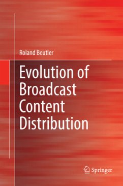 Evolution of Broadcast Content Distribution - Beutler, Roland