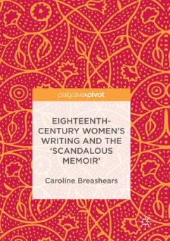 Eighteenth-Century Women's Writing and the 'Scandalous Memoir' - Breashears, Caroline