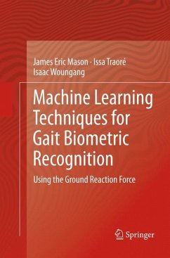 Machine Learning Techniques for Gait Biometric Recognition - Mason, James Eric;Traoré, Issa;Woungang, Isaac
