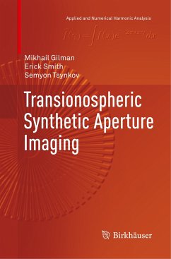 Transionospheric Synthetic Aperture Imaging - Gilman, Mikhail;Smith, Erick;Tsynkov, Semyon