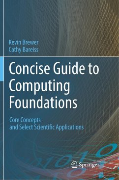 Concise Guide to Computing Foundations - Brewer, Kevin;Bareiss, Cathy