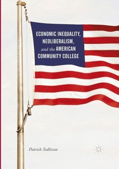 Economic Inequality, Neoliberalism, and the American Community College - Sullivan, Patrick