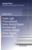 Visible Light Photocatalyzed Redox-Neutral Organic Reactions and Synthesis of Novel Metal-Organic Frameworks