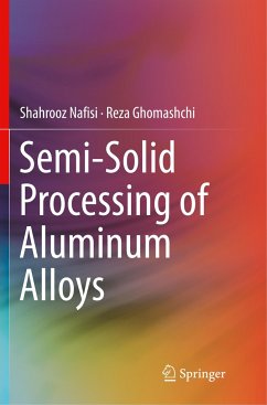 Semi-Solid Processing of Aluminum Alloys - Nafisi, Shahrooz;Ghomashchi, Reza