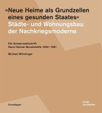 "Neue Heime als Grundzellen eines gesunden Staates". Städte- und Wohnungsbau der Nachkriegsmoderne