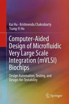 Computer-Aided Design of Microfluidic Very Large Scale Integration (mVLSI) Biochips - Hu, Kai;Chakrabarty, Krishnendu;Ho, Tsung-Yi