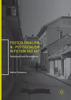 Postcolonialism and Postsocialism in Fiction and Art - Tlostanova, Madina