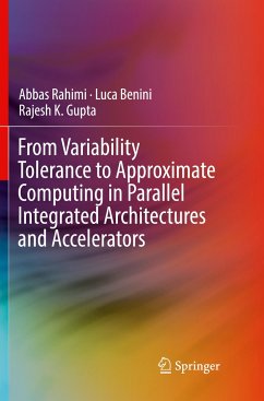 From Variability Tolerance to Approximate Computing in Parallel Integrated Architectures and Accelerators - Rahimi, Abbas;Benini, Luca;Gupta, Rajesh K.