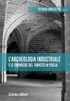 L' archeologia industriale e le fabbriche del tabacco in Puglia - Miglietta, Ottavia