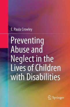 Preventing Abuse and Neglect in the Lives of Children with Disabilities - Crowley, E. Paula