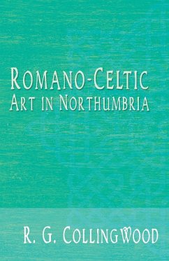 Romano-Celtic Art in Northumbria - Collingwood, R. G.