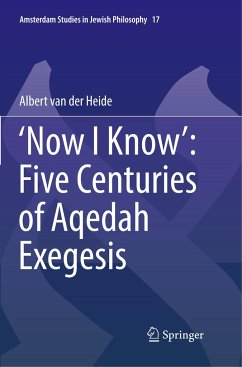 ¿Now I Know¿: Five Centuries of Aqedah Exegesis - van der Heide, Albert