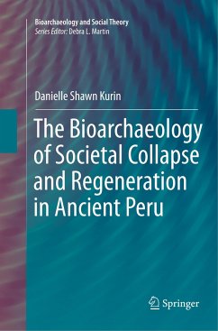 The Bioarchaeology of Societal Collapse and Regeneration in Ancient Peru - Kurin, Danielle Shawn