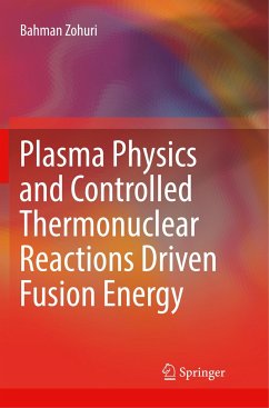 Plasma Physics and Controlled Thermonuclear Reactions Driven Fusion Energy - Zohuri, Bahman