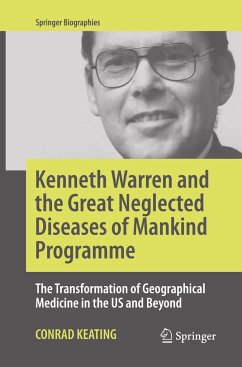 Kenneth Warren and the Great Neglected Diseases of Mankind Programme - Keating, Conrad
