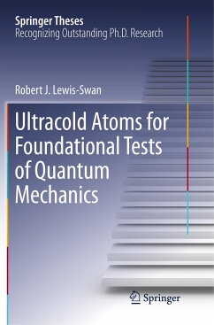 Ultracold Atoms for Foundational Tests of Quantum Mechanics - Lewis-Swan, Robert J.